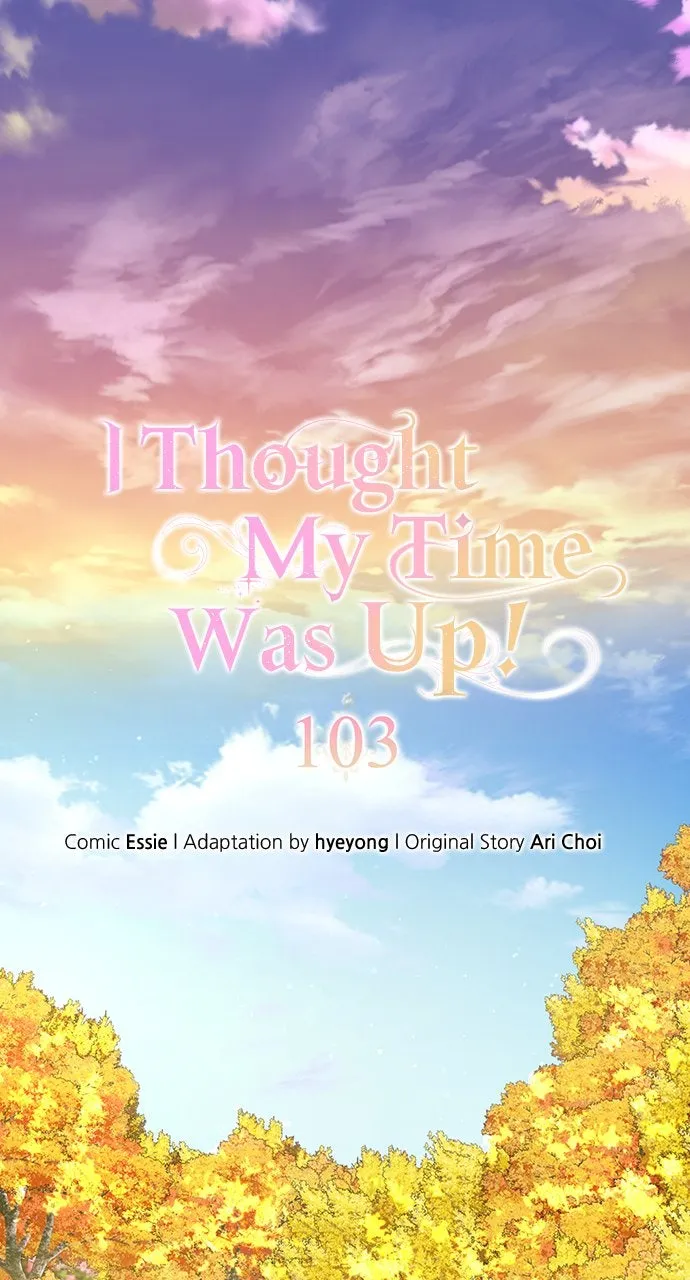 I Thought My Time Was Up! Chapter 104 page 2 - 
