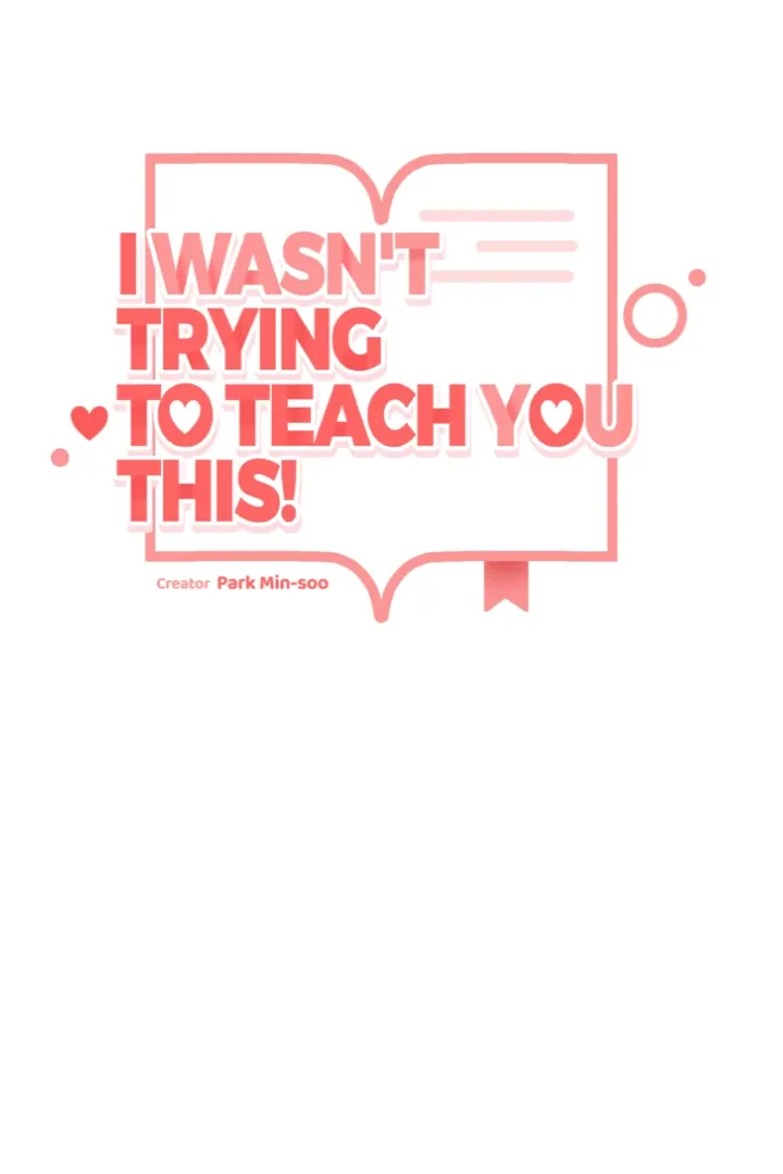 I Wasn't Trying to Teach You This Chapter 4 page 10 - 