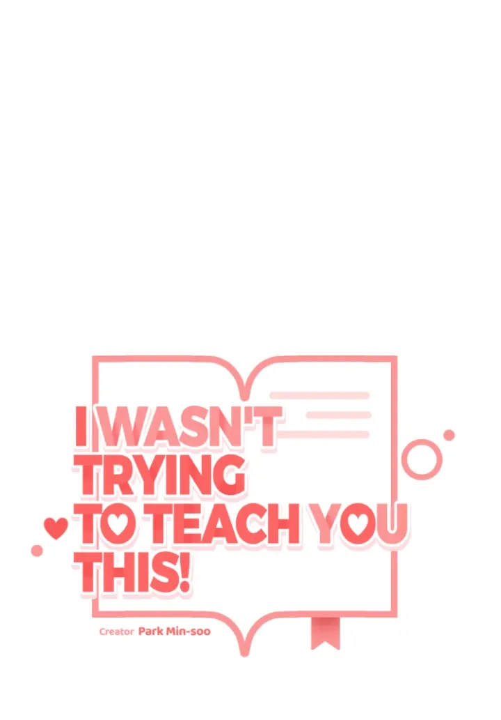 I Wasn't Trying to Teach You This Chapter 5 page 18 - 