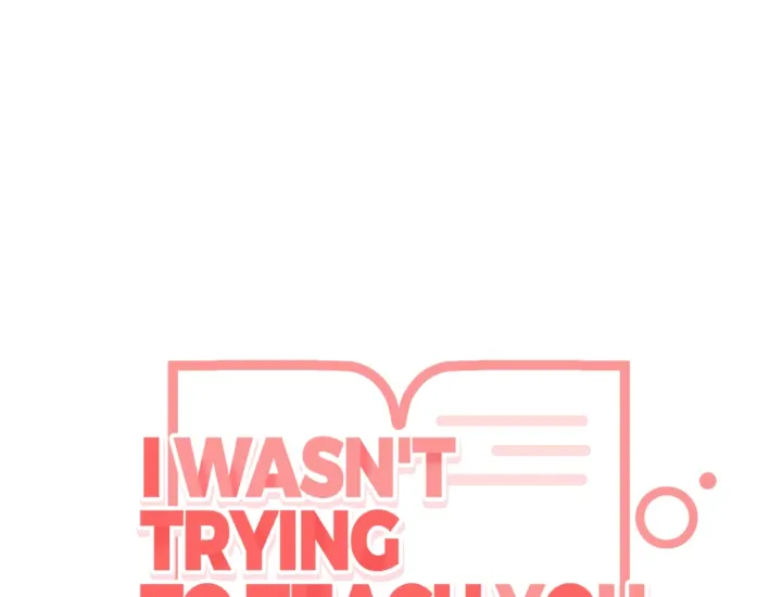 I Wasn't Trying to Teach You This Chapter 6 page 73 - 
