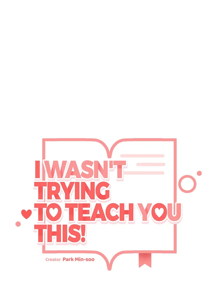 I Wasn't Trying to Teach You This Chapter 8 page 62 - 