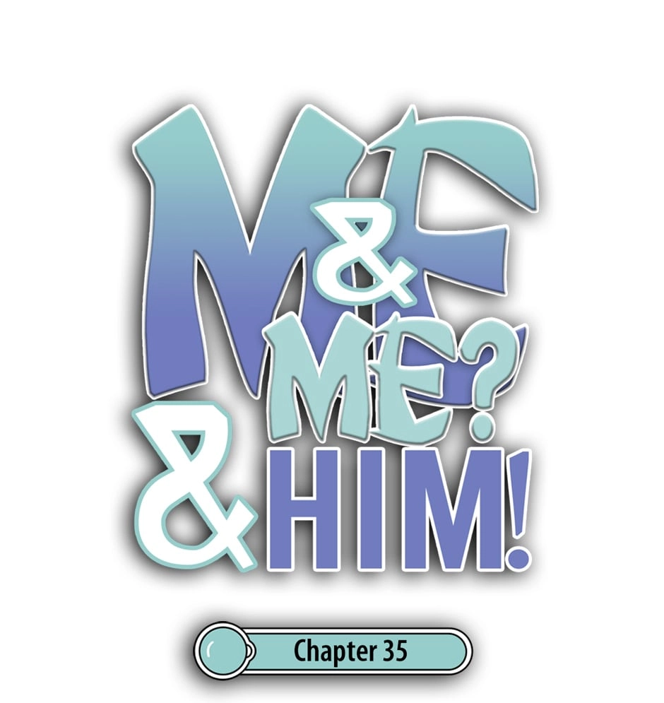 Me & Me? & Him! Chapter 36 page 1 - 