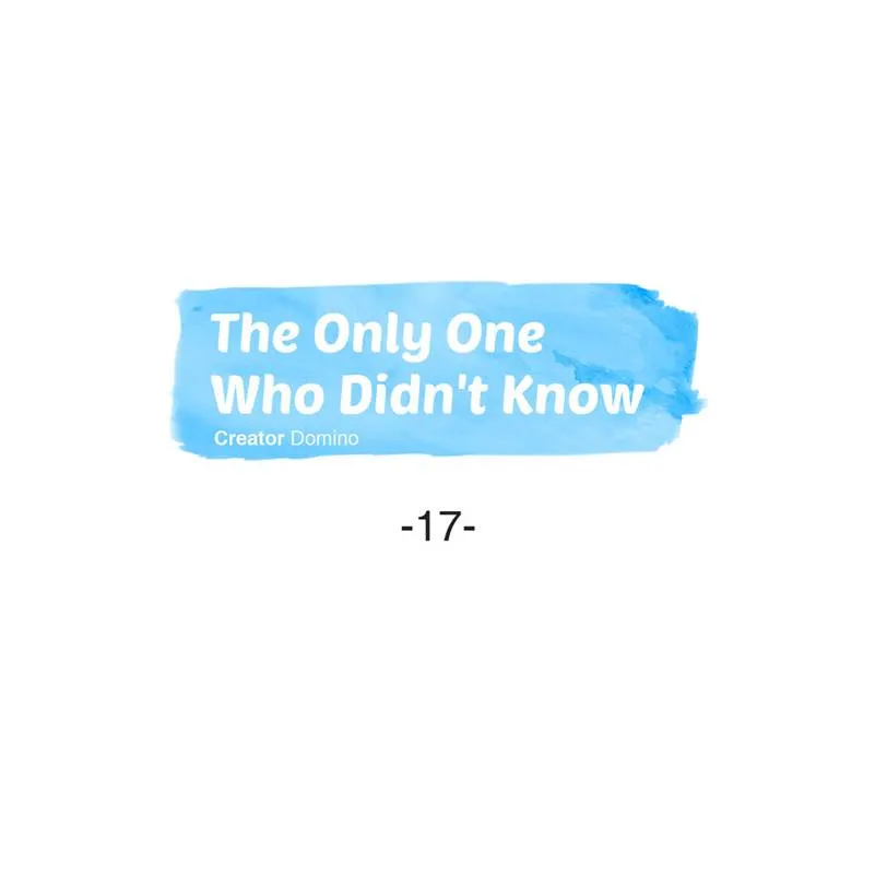 The Only One Who Didn't Know Chapter 17 page 1 - 