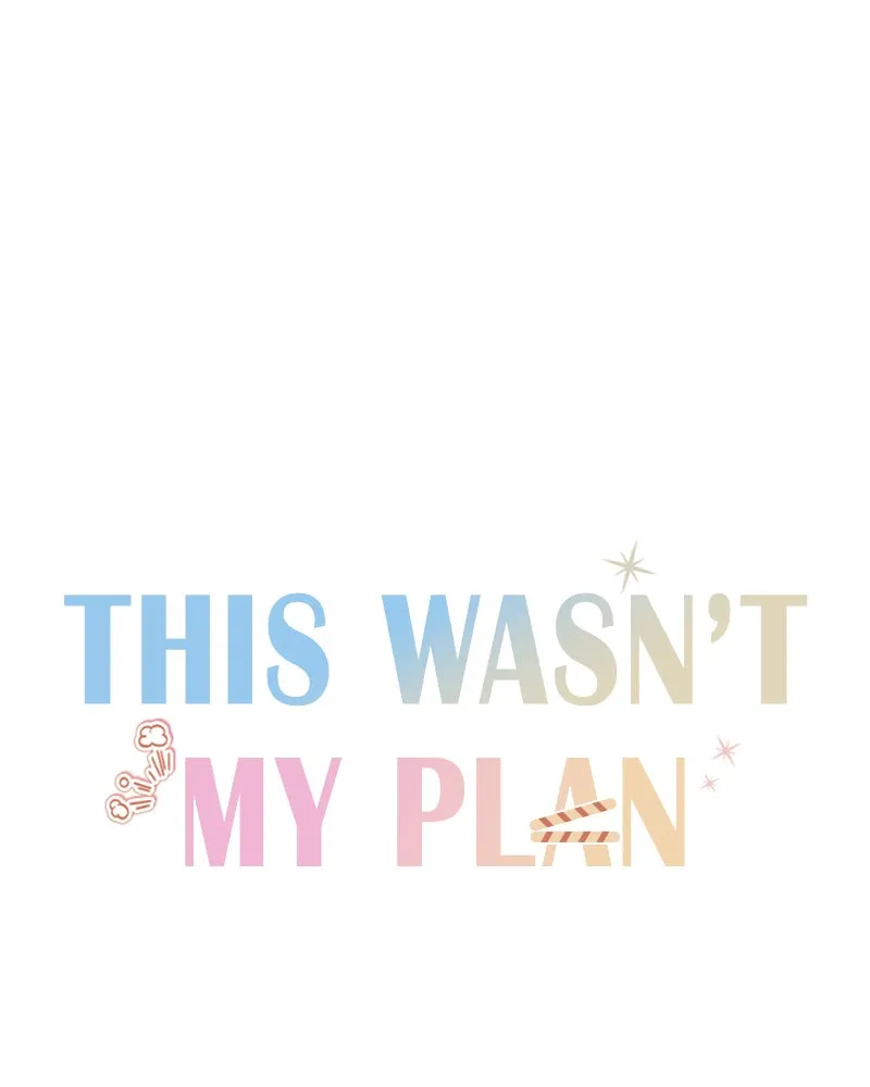 This Wasn't My Plan Chapter 28 page 143 - 