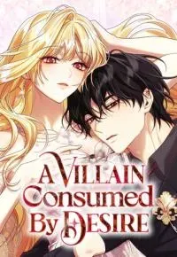 Cover of A Villain Consumed by Desire