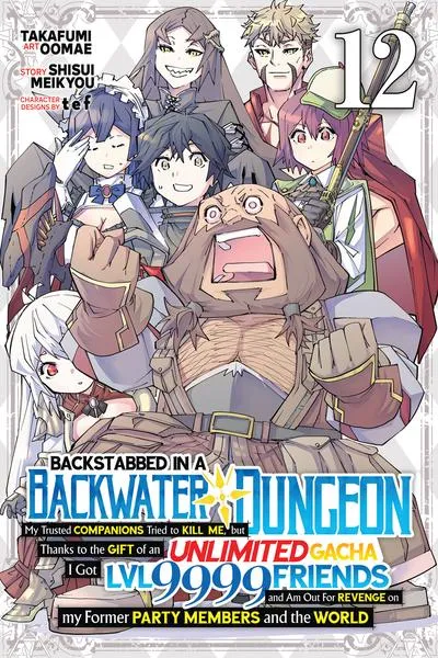 Cover of Backstabbed in a Backwater Dungeon: My Party Tried to Kill Me, But Thanks to an Infinite Gacha I Got LVL 9999 Friends and Am Out For Revenge