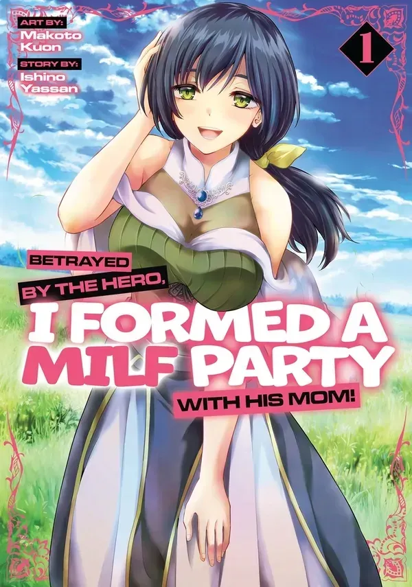 Cover of Betrayed by the Hero, I Formed a MILF Party with His Mom!
