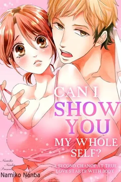 Cover of Can I show you my whole self? ~ A second chance at true love starts with body