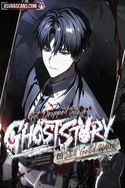 Cover of Got Dropped into a Ghost Story, Still Gotta Work