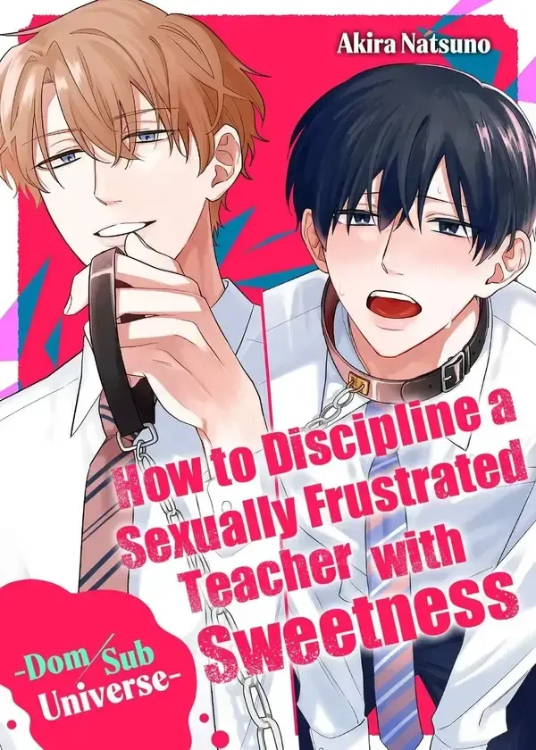 How to Discipline a Sexually Frustrated Teacher with Sweetness -Dom/Sub Universe-