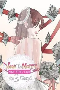 Cover of How To Marry Your First Love in 3 Days