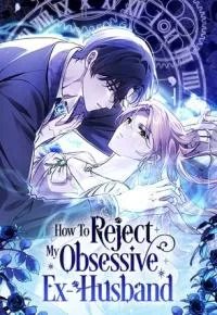 Cover of How To Reject My Obsessive Ex-Husband