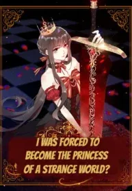 Cover of I was forced to become the princess of a strange world?