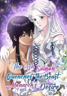 Cover of The Ash Salmon Quenches the Beast Monarch's Desire