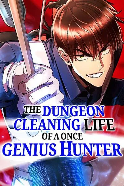 Cover of The Dungeon Cleaning Life of a Once Genius Hunter