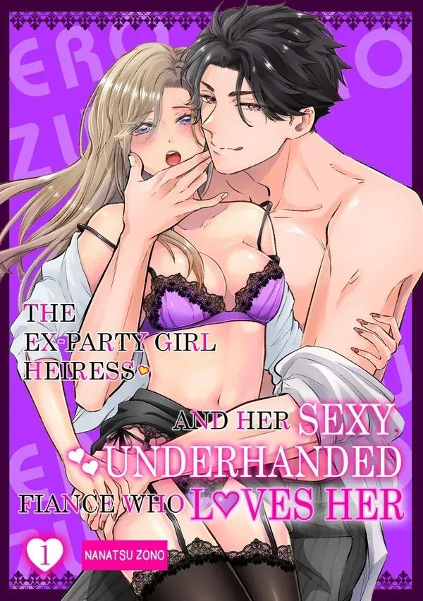 Cover of The Ex-Party Girl Heiress and Her Sexy, Underhanded Fiance Who Loves Her