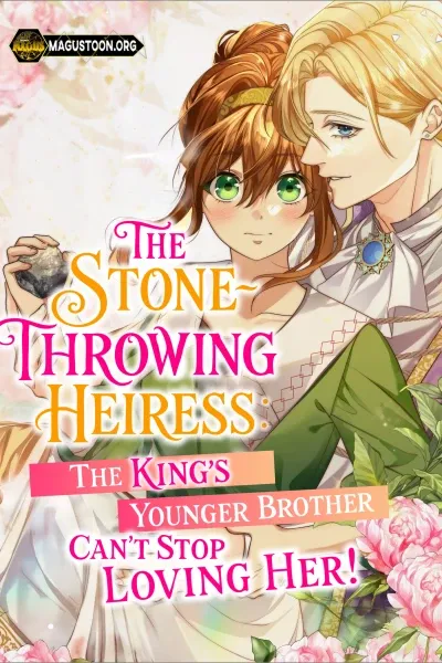 Cover of The Stone-Throwing Heiress: The King's Younger Brother Can't Stop Loving Her!