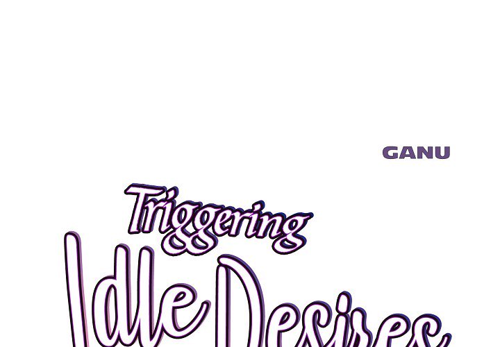 Triggering Idle Desires Chapter 18 page 1 - 